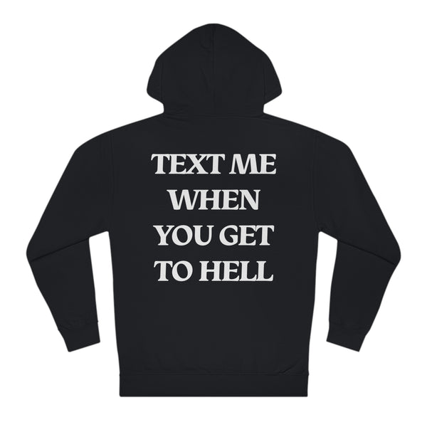 TEXT ME WHEN YOU GET TO HELL - Hoodie