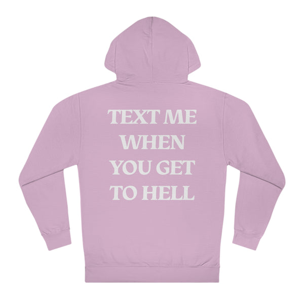 TEXT ME WHEN YOU GET TO HELL - Hoodie