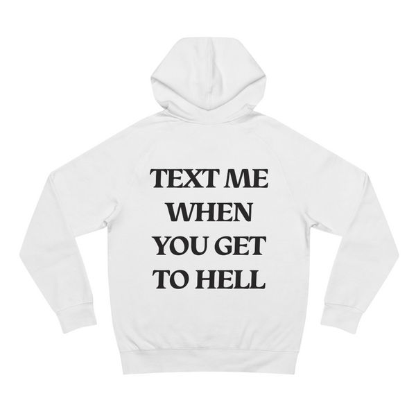 TEXT ME WHEN YOU GET TO HELL - Hoodie