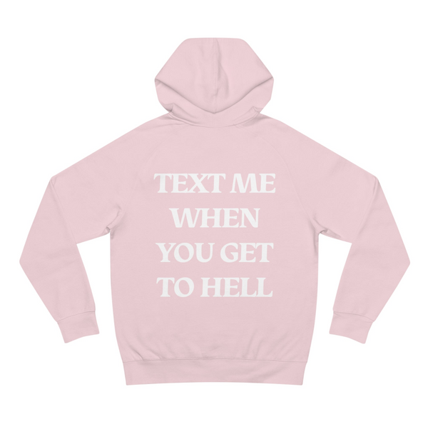 TEXT ME WHEN YOU GET TO HELL - Hoodie